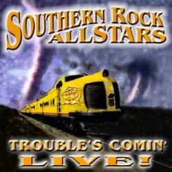 Southern Rock Allstars : Trouble's Comin' - Live!